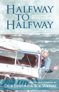 bokomslag Halfway to Halfway & Other River Stories
