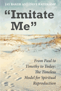 bokomslag 'Imitate Me': From Paul to Timothy to Today: The Timeless Model for Spiritual Reproduction