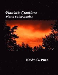 Pianistic Creations Book 1: Piano Solos Book 1 1