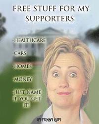 bokomslag Free Stuff for My Supporters!: Hillary Clinton's New Campaign Slogan