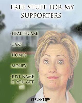 Free Stuff for My Supporters!: Hillary Clinton's New Campaign Slogan 1