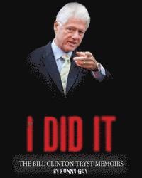 bokomslag If I Did It... The Bill Clinton Tryst Memoirs