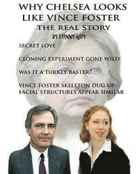 bokomslag Why Chelsea Looks Like Vince Foster: The Real Story