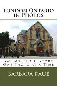 bokomslag London Ontario in Photos: Saving Our History One Photo at a Time