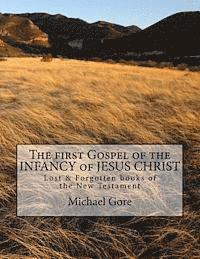 bokomslag The first Gospel of the INFANCY of JESUS CHRIST: Lost & Forgotten books of the New Testament