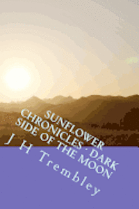 bokomslag SUNFLOWER CHRONICLES - Dark Side Of The Moon: (Book 3)