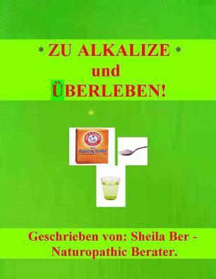 ZU ALKALIZE und UBERLEBEN! 1