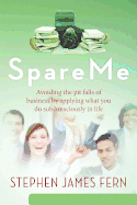 SpareMe: Avoiding the pit falls of business by applying what you do subconsciously in life 1