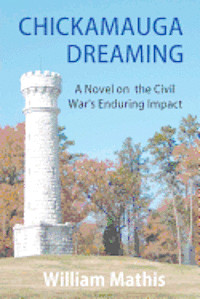 Chickamauga Dreaming: A Novel on the Civil War's Enduring Impact 1