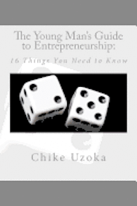 bokomslag The Young Man's Guide to Entrepreneurship: 16 Things You Need to Know