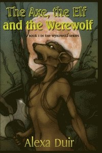 bokomslag The Axe, the Elf and the Werewolf
