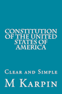 Constitution of the United States of America: Clear and Simple 1