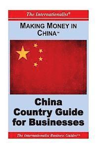 bokomslag Making Money in China: China Country Guide for Businesses