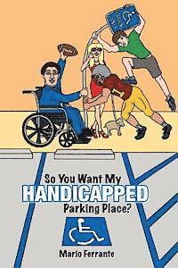 So You Want My Handicapped Parking Place? 1