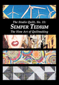 bokomslag The Studio Quilt, No. 11: Semper Tedium, The Slow Art of Quiltmaking