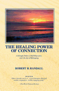 bokomslag The Healing Power of Connection: A Simple Path to Self-Discovery and the Joy of Belonging