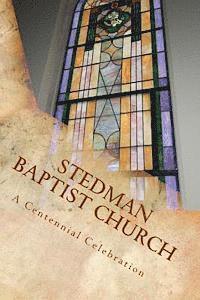 bokomslag Stedman Baptist Church: A Centennial Celebration