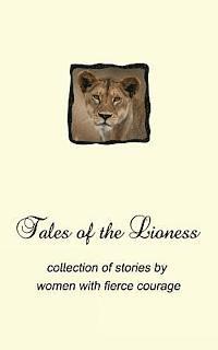 bokomslag Tales of the Lioness: collection of stories by women with fierce courage