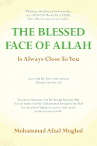 The Blessed Face of Allah: Whichever Direction You Turn, You Will Find the Blessed Face of Allah 1