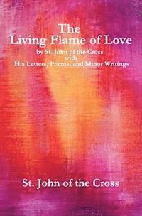 bokomslag The Living Flame of Love: by St. John of the Cross with His Letters, Poems, and Minor Writings