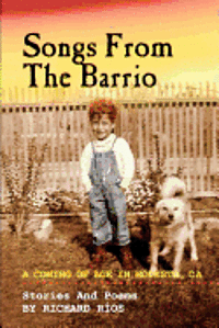 bokomslag Songs From the Barrio: Coming of Age in Modesto, CA. Stories and Poems by Richard Rios