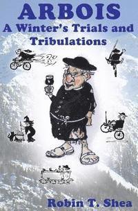 bokomslag ARBOIS A Winter's Trials and Tribulations