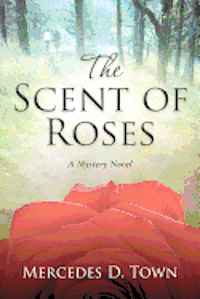 bokomslag The Scent of Roses: A mystery novel
