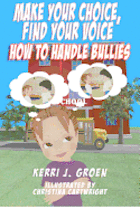 bokomslag Make Your Choice, Find Your Voice: How to Handle Bullies