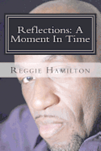 Reflections: A Moment In Time 1