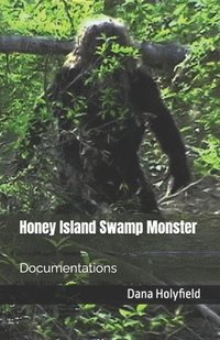 bokomslag Honey Island Swamp Monster Documentations