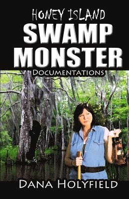 Dana Holyfield - Honey Island Swamp Monster Documentations, Häftad