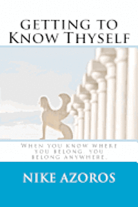 Nike Azoros - getting to Know Thyself: When you know where you belong, you belong anywhere., Häftad