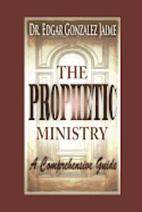 bokomslag The Prophetic Ministry: A Comprehensive Guide