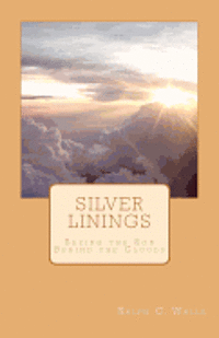 bokomslag Silver Linings: Seeing the Son Behind the Clouds