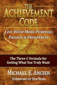 bokomslag The Achievement Code: The Three-C Formula for Getting What You Truly Want