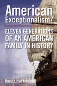 bokomslag American Exceptionalism: 11 Generations of an American Family in History