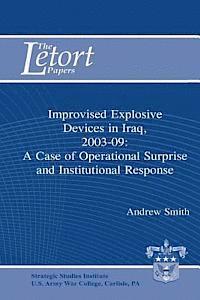 bokomslag Improvised Explosive Devices in Iraq, 2003-2009: A Case of Operational Surprise and Institutional Response: Letort Paper