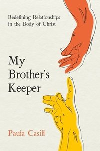 bokomslag My Brother's Keeper: Redefining Relationships in the Body of Christ