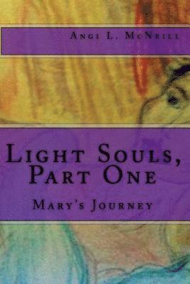 Light Souls, Part One: Mary's Journey 1