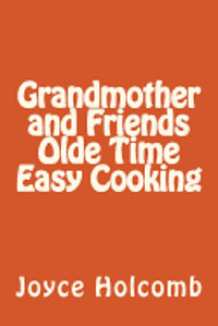 bokomslag Grandmother and Friends Olde Time Easy Cooking