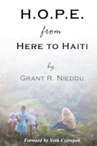H.O.P.E. From Here To Haiti: What we thought we were giving to them, but what they ultimately gave us. 1