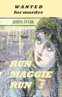 bokomslag Run Maggie Run: Wanted for murder