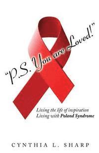 bokomslag P.S.You are Loved!: Living the Life of Inspiration, Living with Poland Syndrome