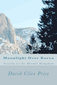 bokomslag Moonlight Over Korea: Travels in the Hermit Kingdom