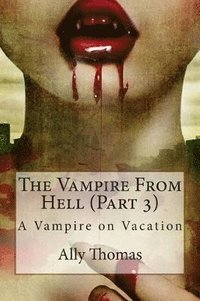 bokomslag The Vampire from Hell (Part 3) - A Vampire on Vacation