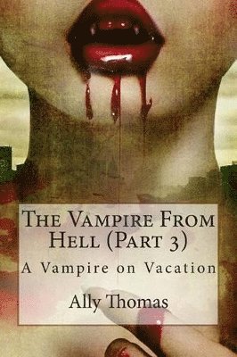 bokomslag The Vampire from Hell (Part 3) - A Vampire on Vacation