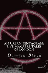 bokomslag An Urban Pentagram: Five Macabre Tales Of London