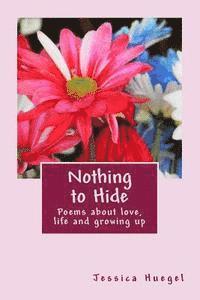 bokomslag Nothing to Hide: Poems about love, life and growing up