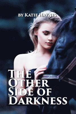 The Other Side Of Darkness: Katie Haynes lives in the Kansas City area. She has one daughter, Joanna, and one granddaughter, Taylor. 1