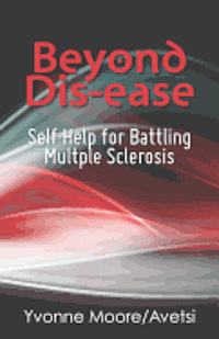 bokomslag Beyond Dis-ease: Self Help for Battling Multple Sclerosis